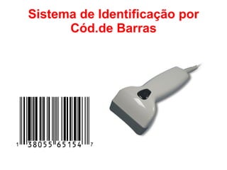Sistema de Identificação por Cód.de Barras 