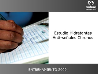 Estudio Hidratantes Anti-señales Chronos ENTRENAMIENTO 2009 