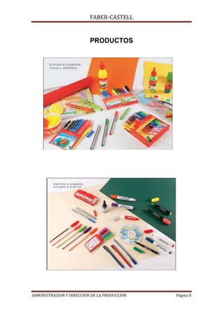 FABER-CASTELL


                          PRODUCTOS




ADMINISTRACION Y DIRECCION DE LA PRODUCCION   Página 8
 