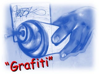 “ Grafiti” 