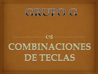 GRUPO G COMBINACIONES DE TECLAS 