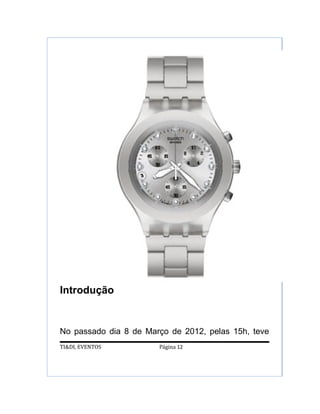 Introdução


No passado dia 8 de Março de 2012, pelas 15h, teve
TI&DI, EVENTOS         Página 12
 