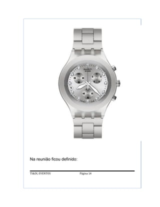 Na reunião ficou definido:


TI&DI, EVENTOS               Página 14
 