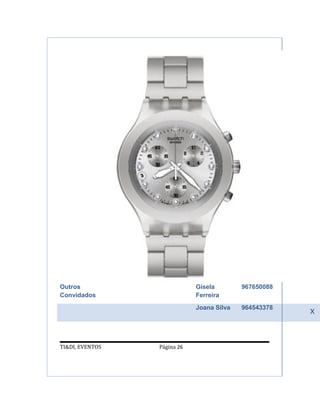 Outros                       Gisela        967650088
Convidados                   Ferreira
                             Joana Silva   964543378
                                                       x


TI&DI, EVENTOS   Página 26
 