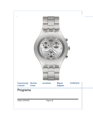 Comunicaçã       Revista   Jornalista      Miguel    912543210
o Social         Caras                     Salgado

Programa


TI&DI, EVENTOS                 Página 28
 