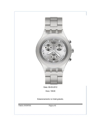 Data: 08-05-2012

                           Hora: 19h30



                 Estacionamento no hotel gratuito.


TI&DI, EVENTOS                 Página 45
 
