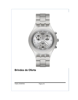 Brindes de Oferta




TI&DI, EVENTOS      Página 55
 