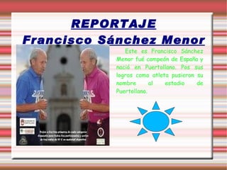 REPORTAJE Francisco Sánchez Menor ,[object Object]