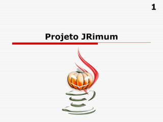 Projeto JRimum 1 