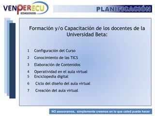 PLANIFICACIÓNERECUVENCEDAGOGOSPACIE-Alcance: Uma planificación correcta que entregue no solo secuencia sino delicadeza en la inclusión  paulatina de las asignaturas, escuelas, procesos, tutores, estudiantes entre otros, sin descuidar el enfoque pedagógico em las nuevas actividades tecnoeducativas. Para cumplir com esta fase se debe dotar al núcleo faltante de conexión de internet de banda ancha y debido a que de los 160 docentes solo 112 tienen ordenadores personales restarian 48 docentes para los cuales se debe dotar um laboratorio donde puedan cumplir la función de capacitarse y participar en este proceso com lo cual se propone equipar com 12 maquinas com conexión a internet repartidas em cuatro turnos para poder cubrir  a los docentes restantes.NO asesoramos,  simplemente creemos en lo que usted puede hacer