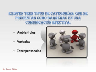 • Ambientales

• Verbales

• Interpersonales
 