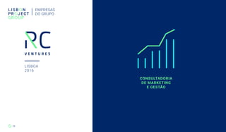 LISBOA
2016
CONSULTADORIA
DE MARKETING
E GESTÃO
EMPRESAS
DO GRUPO
11
LISBOA
2016
 