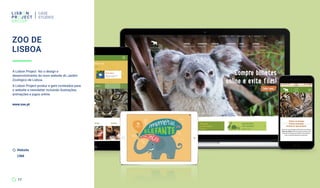 A Lisbon Project fez o design e
desenvolvimento do novo website do Jardim
Zoológico de Lisboa.
A Lisbon Project produz e gere conteúdos para
o website e newsletter incluindo ilustrações,
animações e jogos online.
www.zoo.pt
ZOO DE
LISBOA
CASE
STUDIES
17
Website
CRM
 