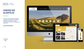 A CVRA é a maior entidade certificadora
vitivinícola em Portugal. O novo website
apresenta os produtores e a oferta
complementar do sector, nomeadamente o
enoturismo.
www.vinhosdoalentejo.pt
VINHOS DO
ALENTEJO
CASE
STUDIES
18
Website
CRM
 