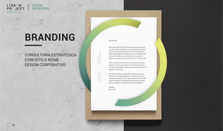 CONSULTORIA ESTRATÉGICA
CONCEITO E NOME
DESIGN CORPORATIVO
BRANDING
27
CASOS
DE ESTUDO
 