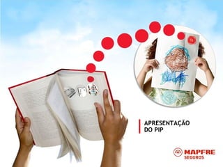 APRESENTAÇÃO
DO PIP
 