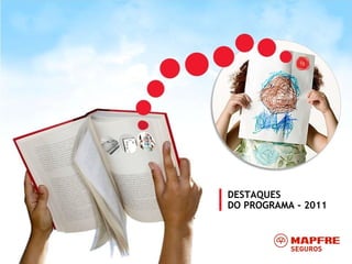 DESTAQUES
DO PROGRAMA - 2011
 