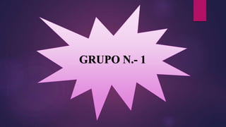 GRUPO N.- 1
 