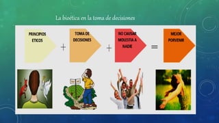 La bioética en la toma de decisiones
 