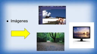 ● Imágenes
 