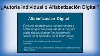 ¿Autoría Individual o Alfabetización Digital?
 