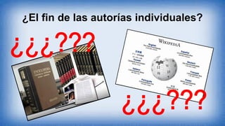 ¿El fin de las autorías individuales?
 
