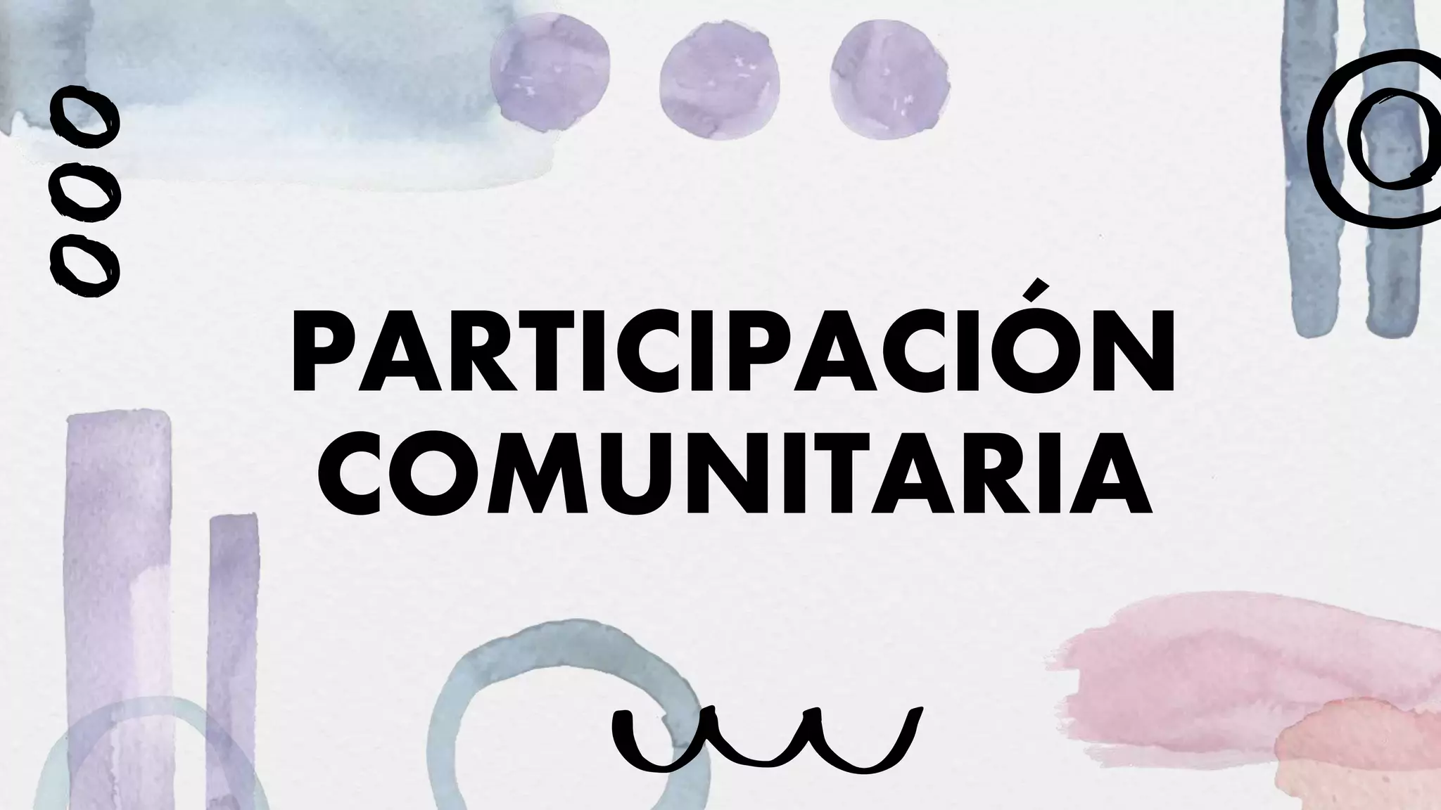PARTICIPACIÓN
COMUNITARIA
 