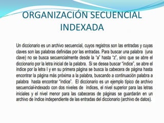 ORGANIZACIÓN SECUENCIAL
       INDEXADA
 