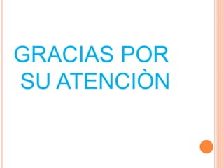 GRACIAS POR
SU ATENCIÒN
 