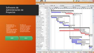 Softwares de
Administración de
Proyectos
2009
ProjectLibre fue
desarrollado por los
fundadores del
proyecto
abandonado OpenProj,
soporte para el cual
fue suspendido hacia
comienzos de 2009.
2012
En 2012, los
fundadores anunciaron
una nueva rama del
proyecto y en agosto
de ese año lanzaron
una nueva versión
llamada ProjectLibre
 
