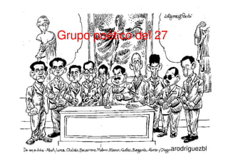 Grupo poético del 27




                       arodríguezbl
 