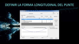 DEFINIR LA FORMA LONGITUDINAL DEL PUNTE
 