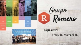 Romero
Grupo
Expositor:
Fredy R. Mamani H.
 