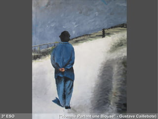 3º ESO ("Homme Portant une Blouse" - Gustave Caillebote)3º ESO ("Homme Portant une Blouse" - Gustave Caillebote)
 