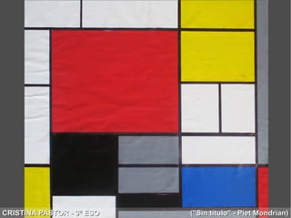 CRISTINA PASTOR - 3º ESO ("Sin título" - Piet Mondrian)CRISTINA PASTOR - 3º ESO ("Sin título" - Piet Mondrian)
 