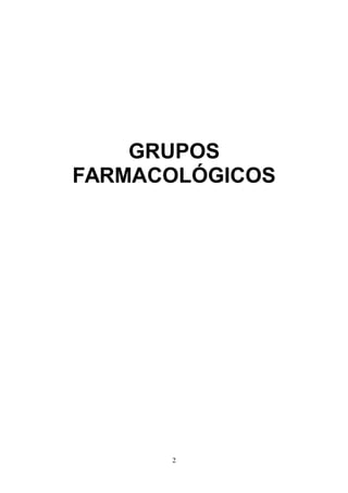 GRUPOS
FARMACOLÓGICOS
2
 