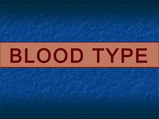 BLOOD TYPE
 