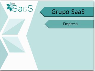 Grupo SaaS 
Empresa 
 