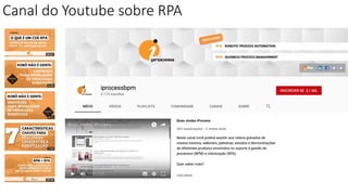 Canal do Youtube sobre RPA
 
