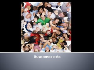 Buscamos esto