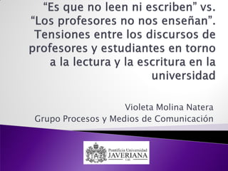 Violeta Molina Natera
Grupo Procesos y Medios de Comunicación
 