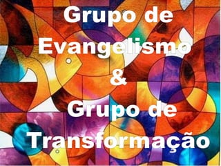 Grupos de evangelismo e transformação gt e ge as quatro colunas do mda