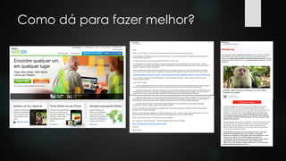 Como dá para fazer melhor?
 