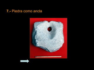 7.-  Piedra como ancla Regresar 