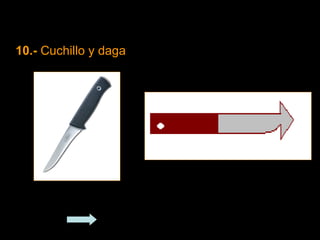 10.-  Cuchillo y daga Regresar 