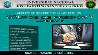 FACULTAD DE DERECHO Y CIENCIAS POLITICAS
UNIVERSIDAD NACIONAL
JOSE FAUSTINO SANCHEZ CARRION
 