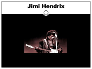 Jimi Hendrix
 
