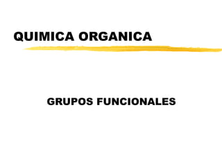 QUIMICA ORGANICA GRUPOS FUNCIONALES 