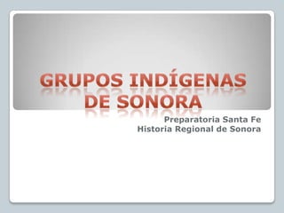 Preparatoria Santa Fe
Historia Regional de Sonora

 