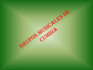 GRUPOS MUSICALES de cumbia 